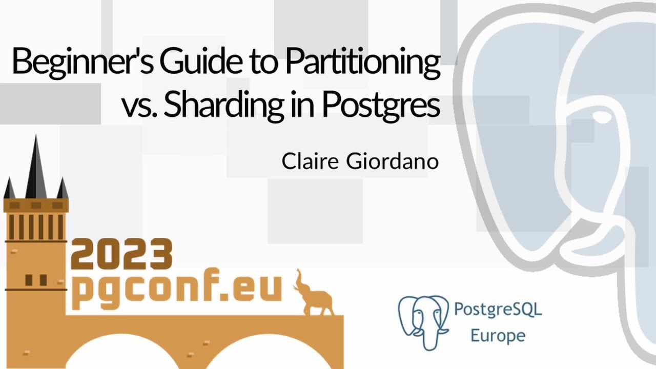 Claire Giordano: Beginner's Guide to Partitioning vs. Sharding in Postgres (PGConf.EU 2023)