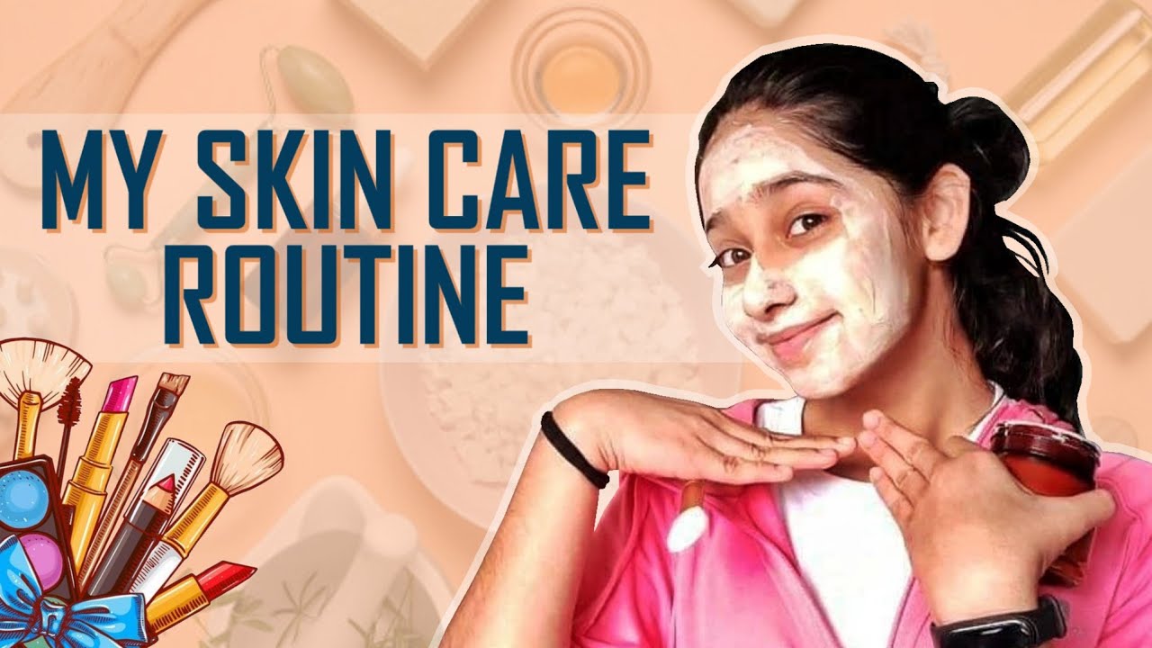 SKIN CARE ROUTINE || DESHNA DUGAD
