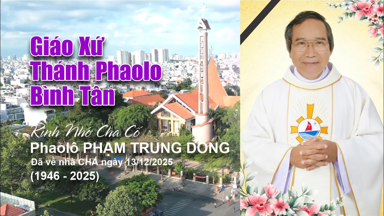 GIÁO XỨ THÁNH PHAOLÔ BÌNH TÂN - Kính Nhớ Cha Cố Phaolô PHẠM TRUNG DONG - 14/12/2025