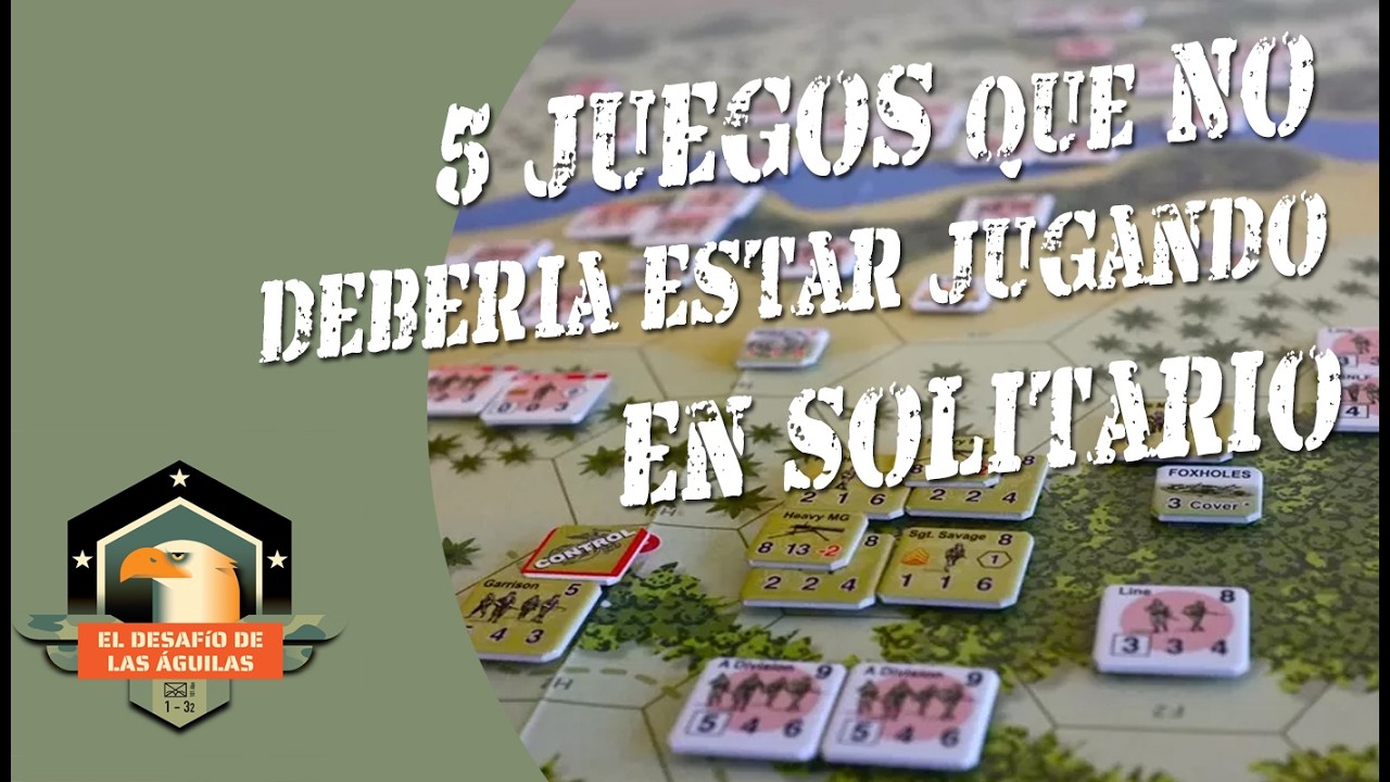 5 WARGAMES QUE NO DEBERÍA JUGAR EN SOLITARIO... Pero los juego.
