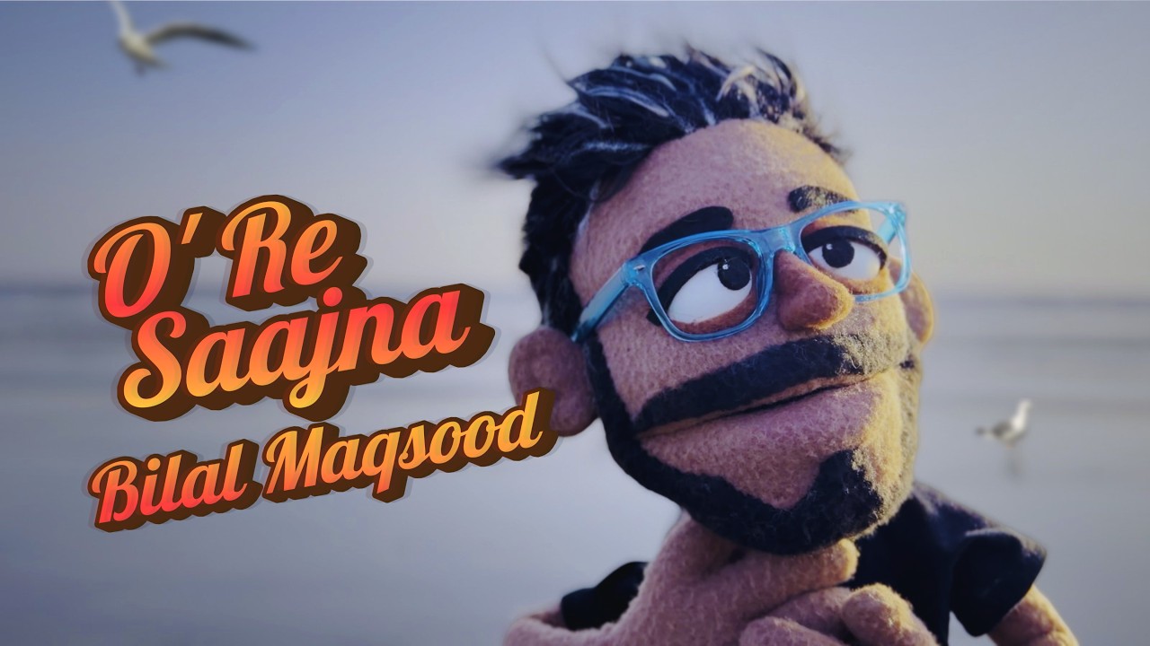 O'Re Saajna | Bilal Maqsood | New Song #newmusic