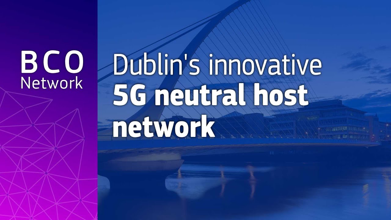 Dublin&rsquo;s innovative 5G neutral host network