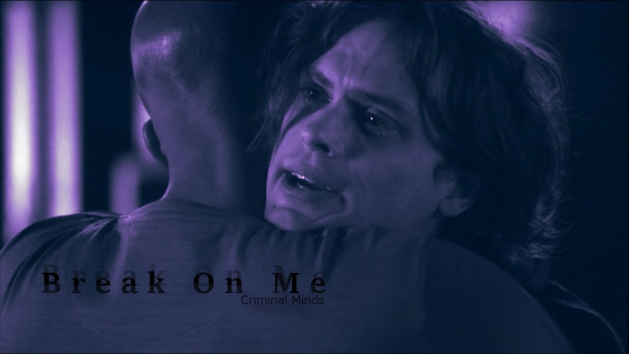 Criminal Minds // Break on me