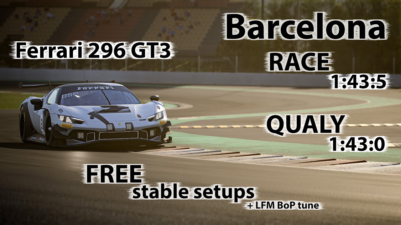 ACC 1.9.5 - Ferrari 296 GT3 - Barcelona - FREE stable Race & Qualify setup (+LFM BoP tune)