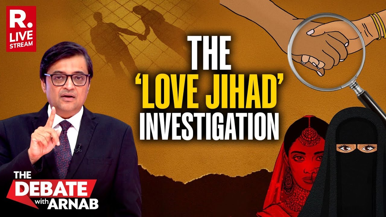 Debate With Arnab LIVE: Real People. Real Stories. Real 'Love Jihad' Investigation