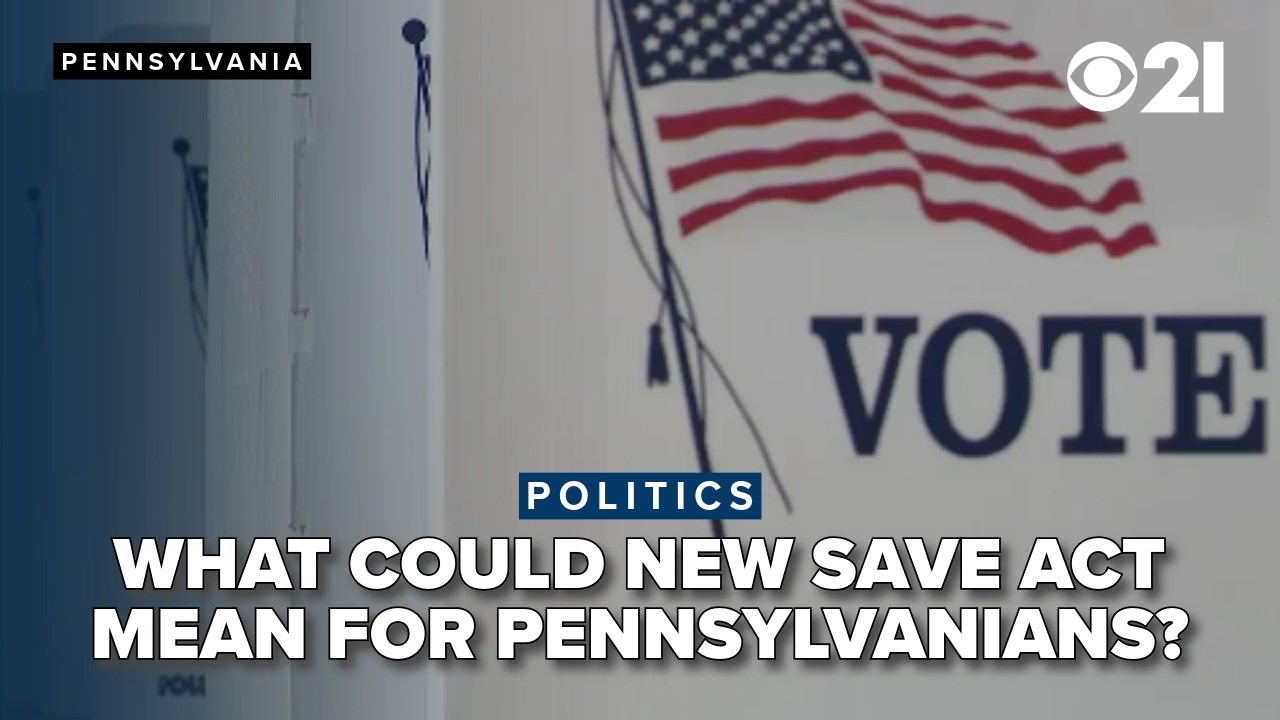 What will the SAVE Act mean for Pennsylvanians if passed?
