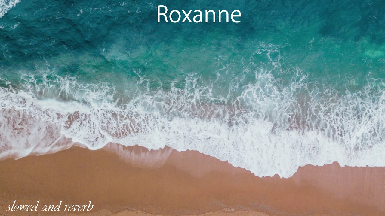 Roxanne Slowed and Reverb
