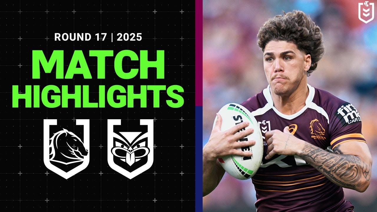 NRL Highlights | 2025 NRL Match Highlights | Broncos v Warriors | Round 17