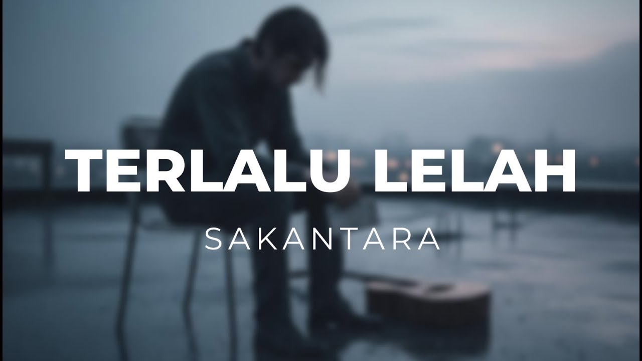 Sakantara - Terlalu Lelah