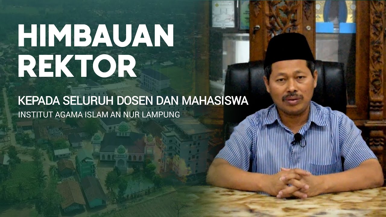 HIMBAUAN REKTOR Kepada Seluruh Dosen dan Mahasiswa IAI An Nur Lampung