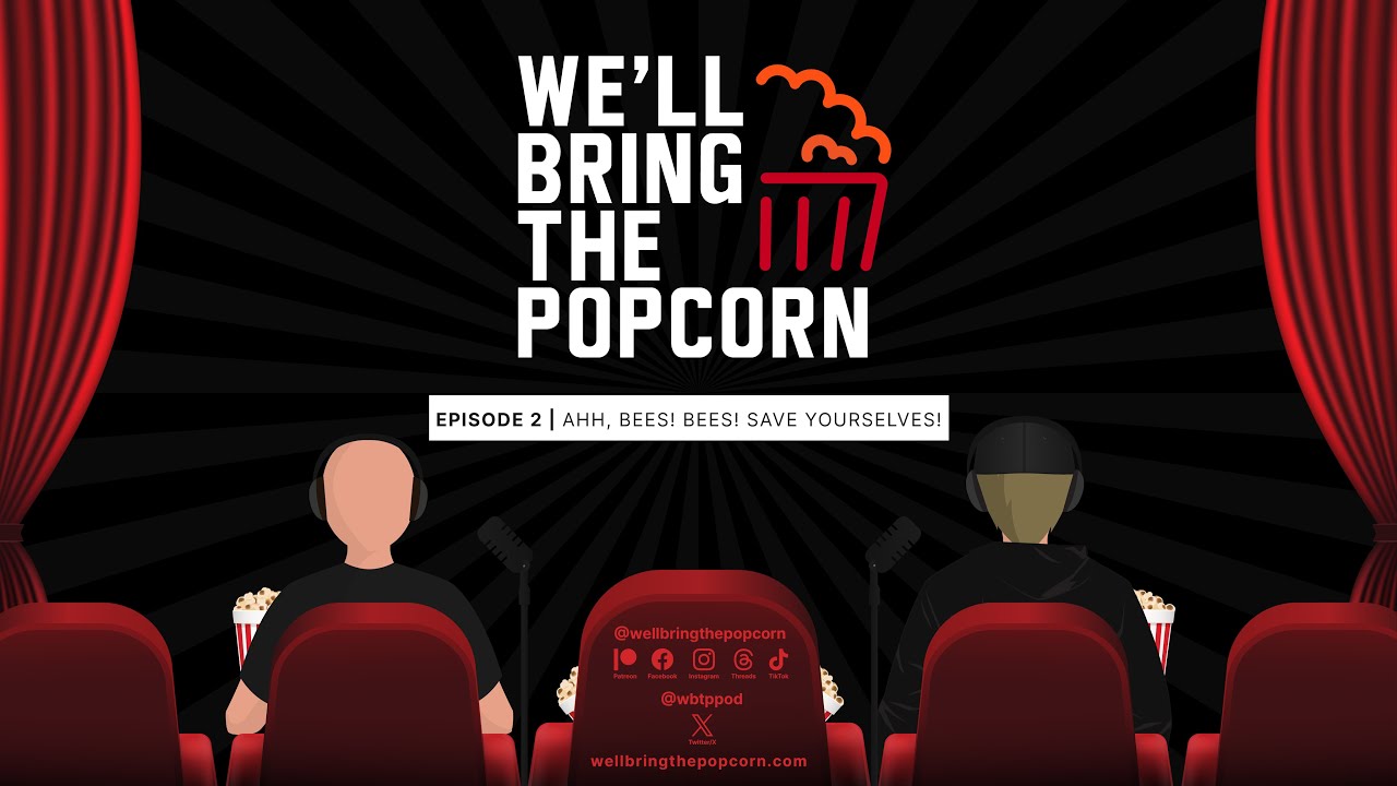 Episode 2 |  AHH, BEES! BEES! SAVE YOURSELVES! #podcast #film #tv