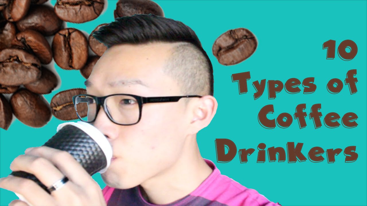 10 Types Of Coffee Drinkers | ObliviousD