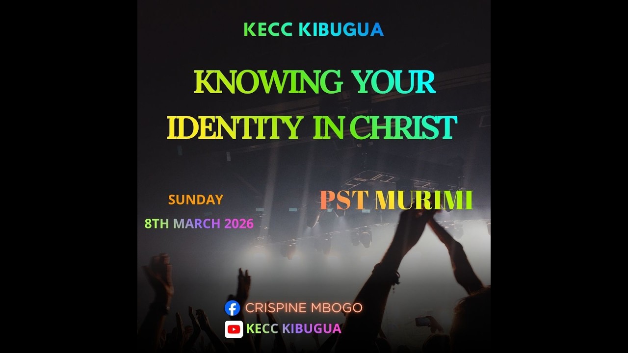 KNOWING YOUR IDENTITY IN CHRIST || PST MURIMI