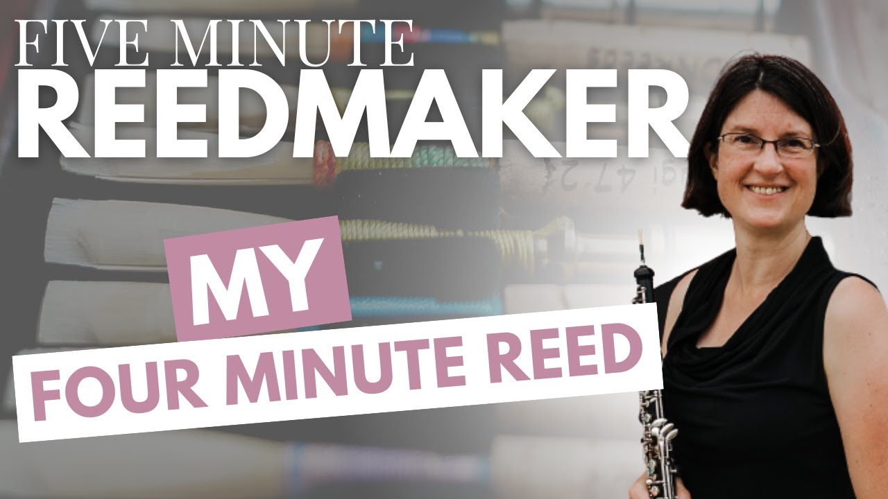 The Five Minute Reedmaker: My Four Minute Reed