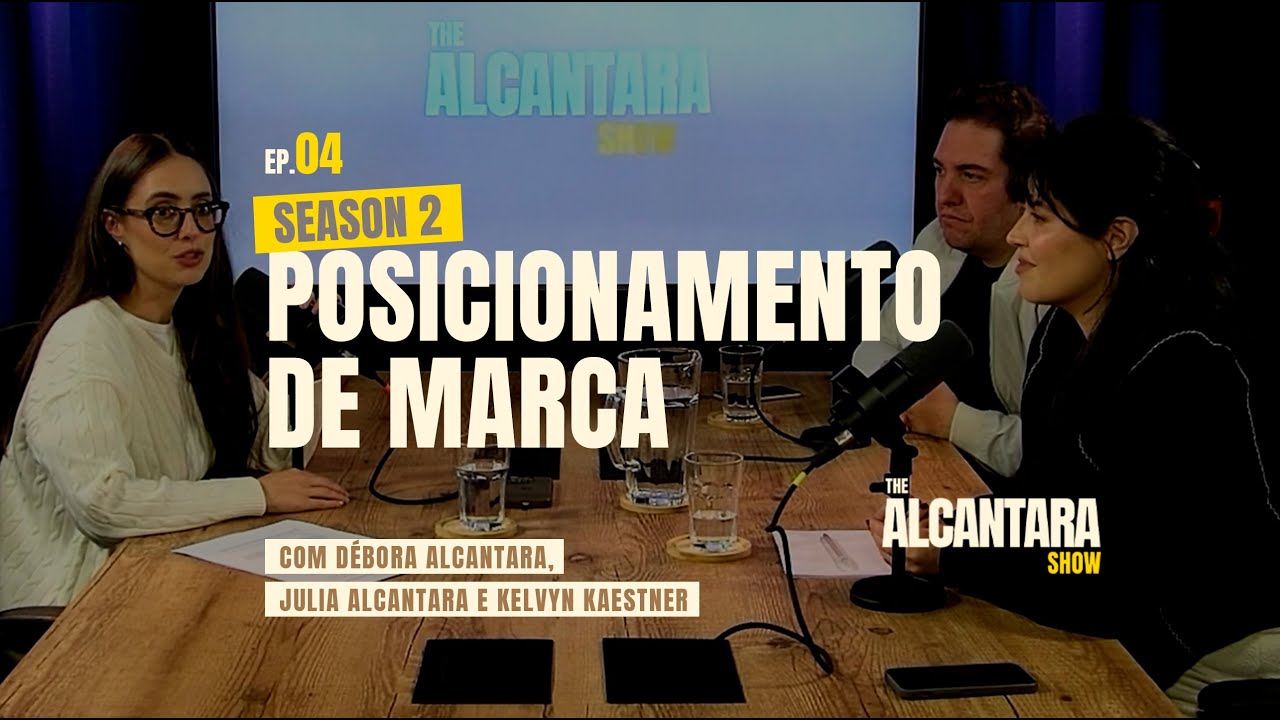The Alcantara Show 2ª Temporada Ep. 04 – Posicionamento de Marca