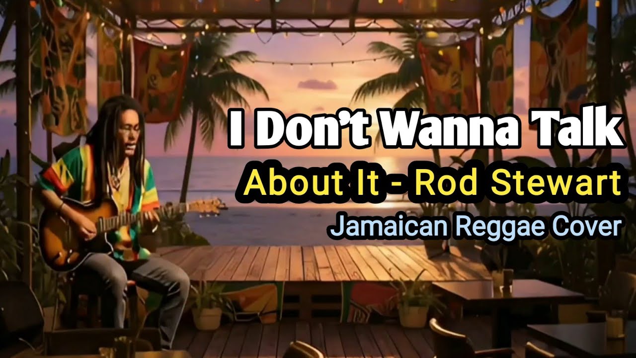 I Don’t Wanna Talk About It - Rod Stewart | Chill Jamaican Reggae Version - Island Pop
