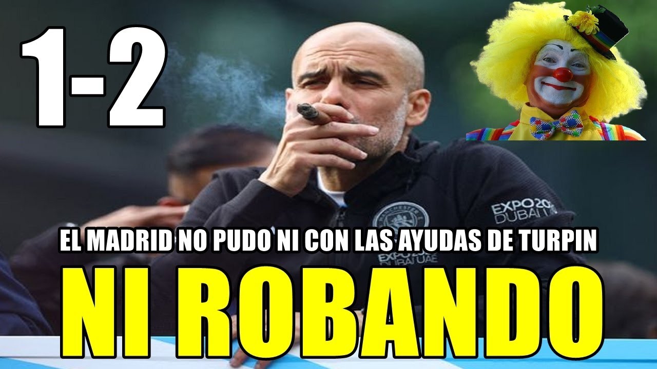 MADRID 1-2 CITY | GUARDIOLA GANA A PESAR DE LAS AYUDAS DE CLEMENT TURPIN AL TRAMPAS...