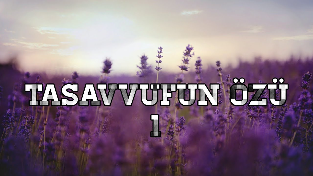Tasavvufun Özü-1 (Hiçlik Makamı)