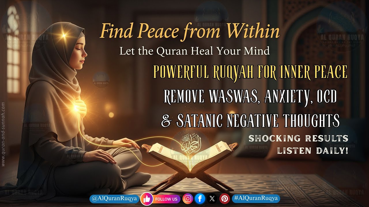 Powerful Ruqyah for Inner Peace 🌿 Remove Waswas, Anxiety, OCD, & Satanic Negative Thoughts