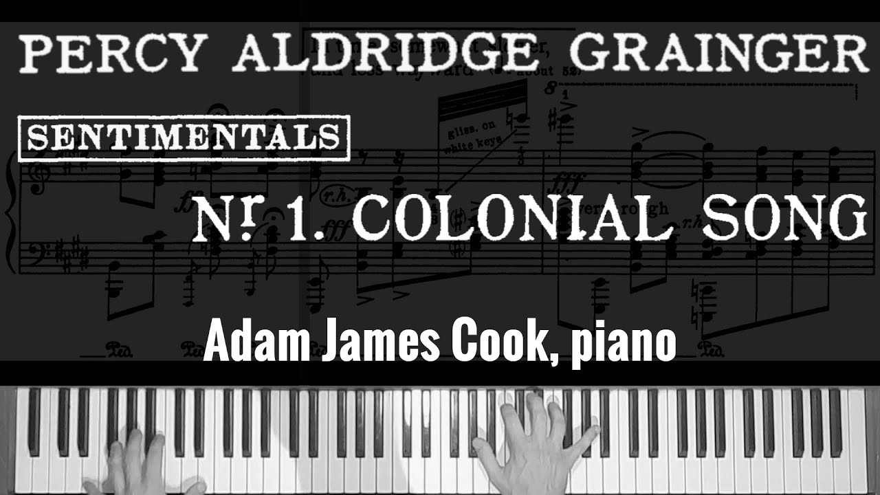Percy GRAINGER: Colonial Song (with score) - Adam James Cook, piano
