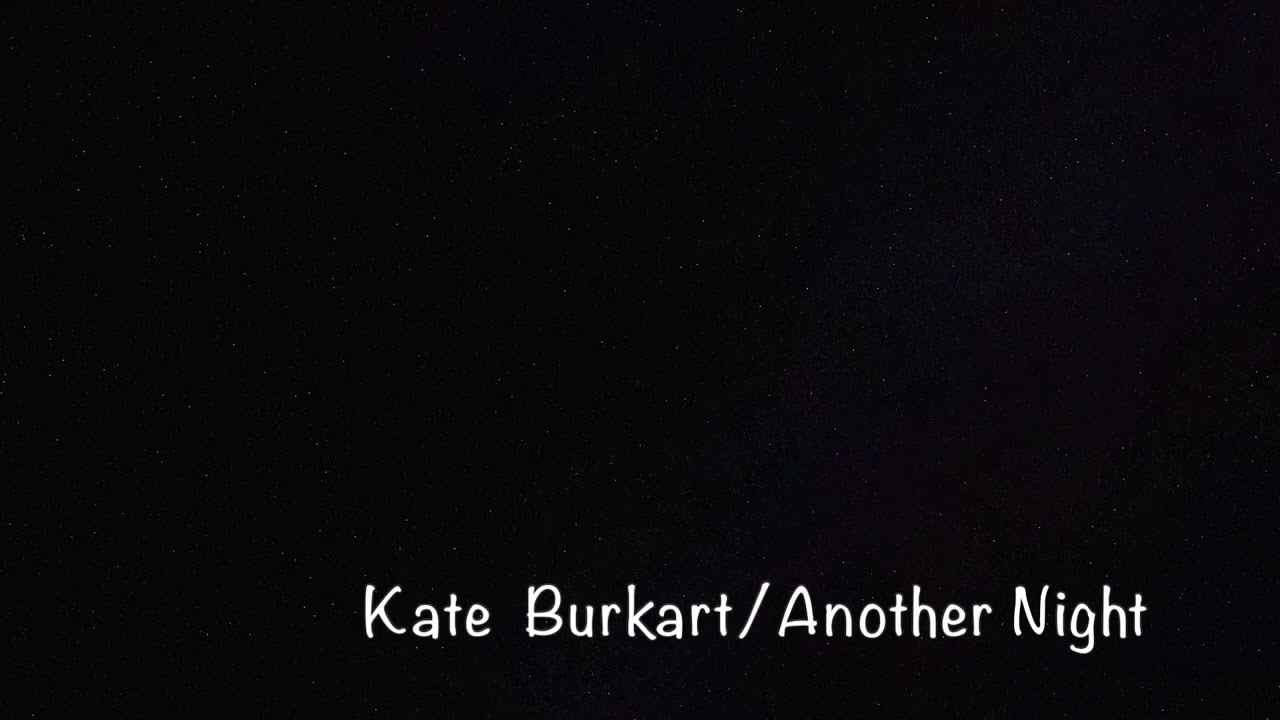 Kate Burkart - Another Night