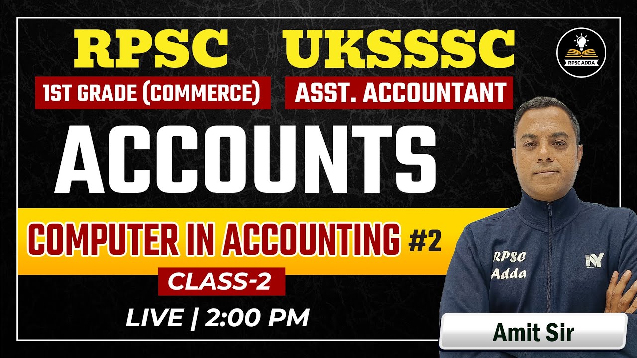 Computer in Accounting | Accounts Class-2 | RPSC 1st Grade Commerce, UKSSSC Asst. Accountant