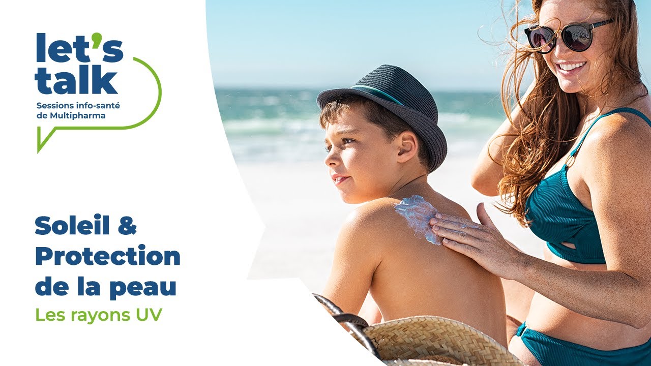 Let's Talk - Soleil & Protection de la Peau - Les rayonnements UV et type de peau