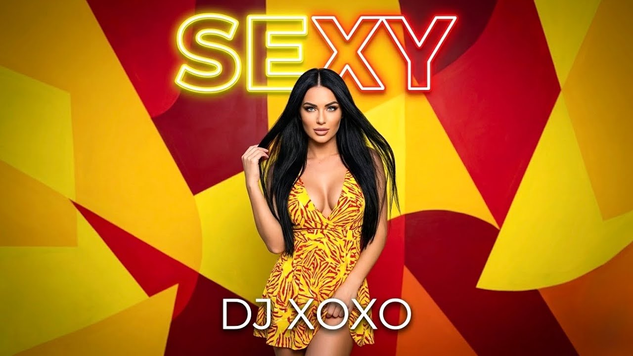Sexy - DJ XOXO | Best Dance Pop Music 2026