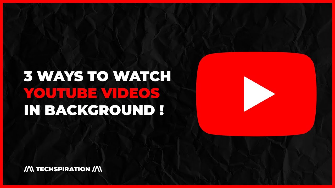 3 WAYS TO WATCH YOUTUBE VIDEOS IN BACKGROUND (FREE)