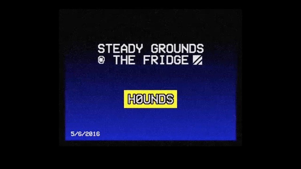 HØUNDS | Steady Grounds at The Fridge