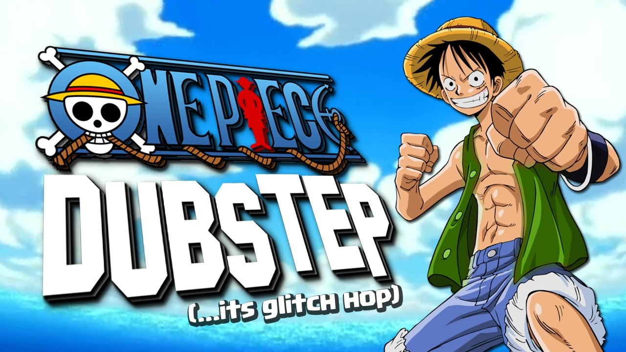 ONE PIECE DUBSTEP REMIX!!