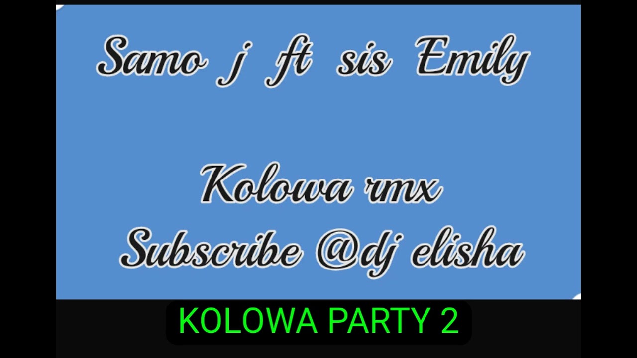 Samo Jay ft sis Emily _KOLOWA 2 remix