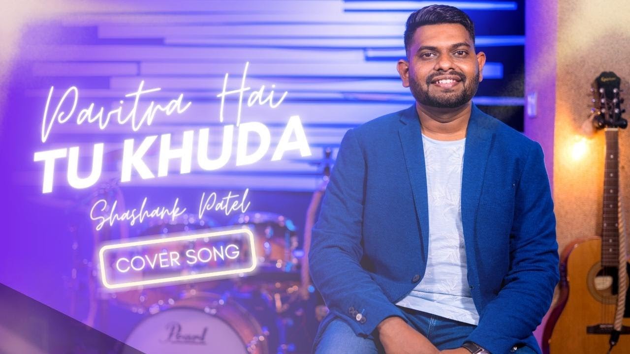 Pavitra Hai Tu Khuda | Shashank Patel | Cover - Lyrical Music Video | 2015