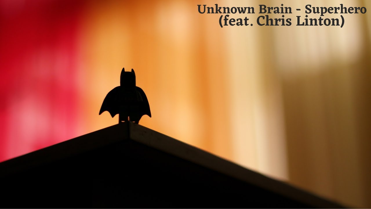 Unknown Brain - Superhero (Feat. Chris Linton)