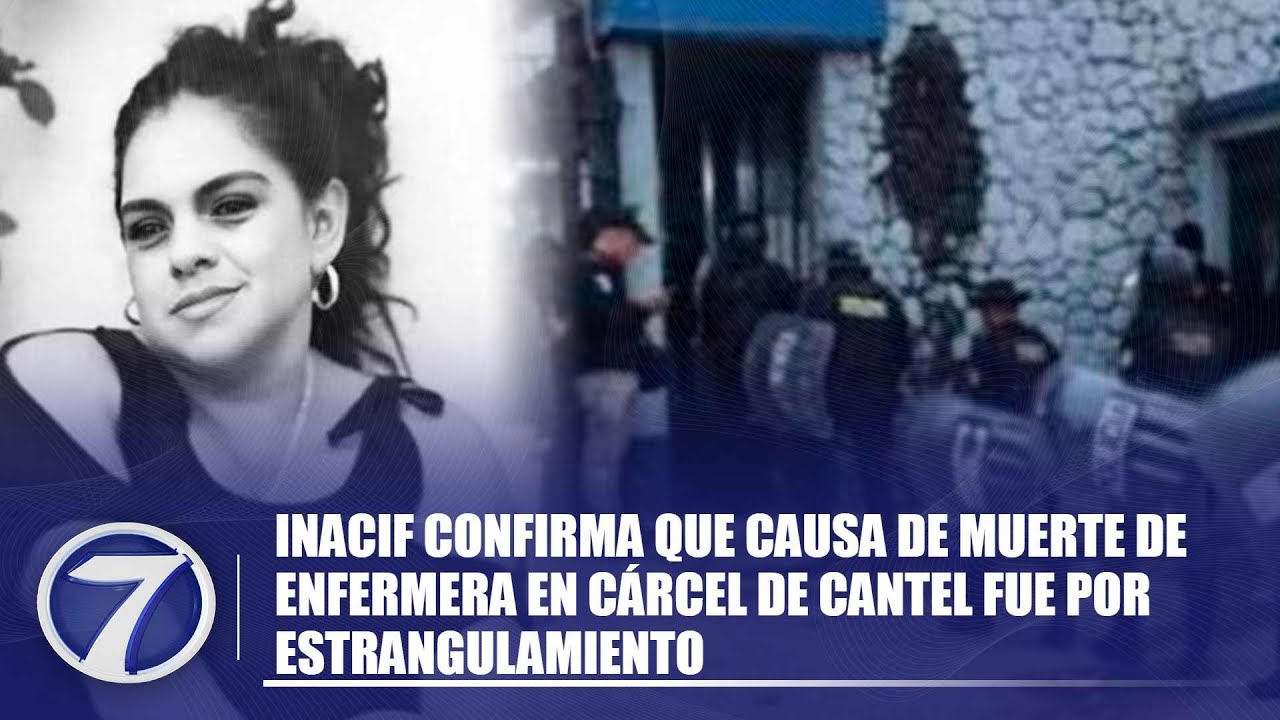 INACIF confirma que causa de muerte de enfermera en Cárcel de Cantel fue por estrangulamiento