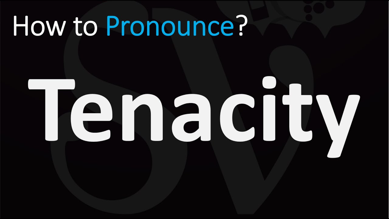 How to Pronounce Tenacity? (CORRECTLY)