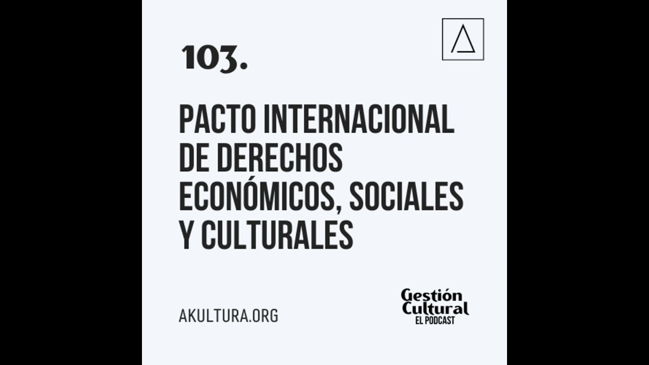 103. Pacto Internacional de Derechos Económicos, Sociales y Culturales