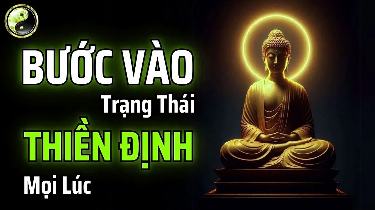 HỌC CÁCH BƯỚC VÀO TRẠNG THÁI THIỀN ĐỊNH BẤT CỨ LÚC NÀO TRONG CUỘC SỐNG   CỔ NHÂN THUẬT
