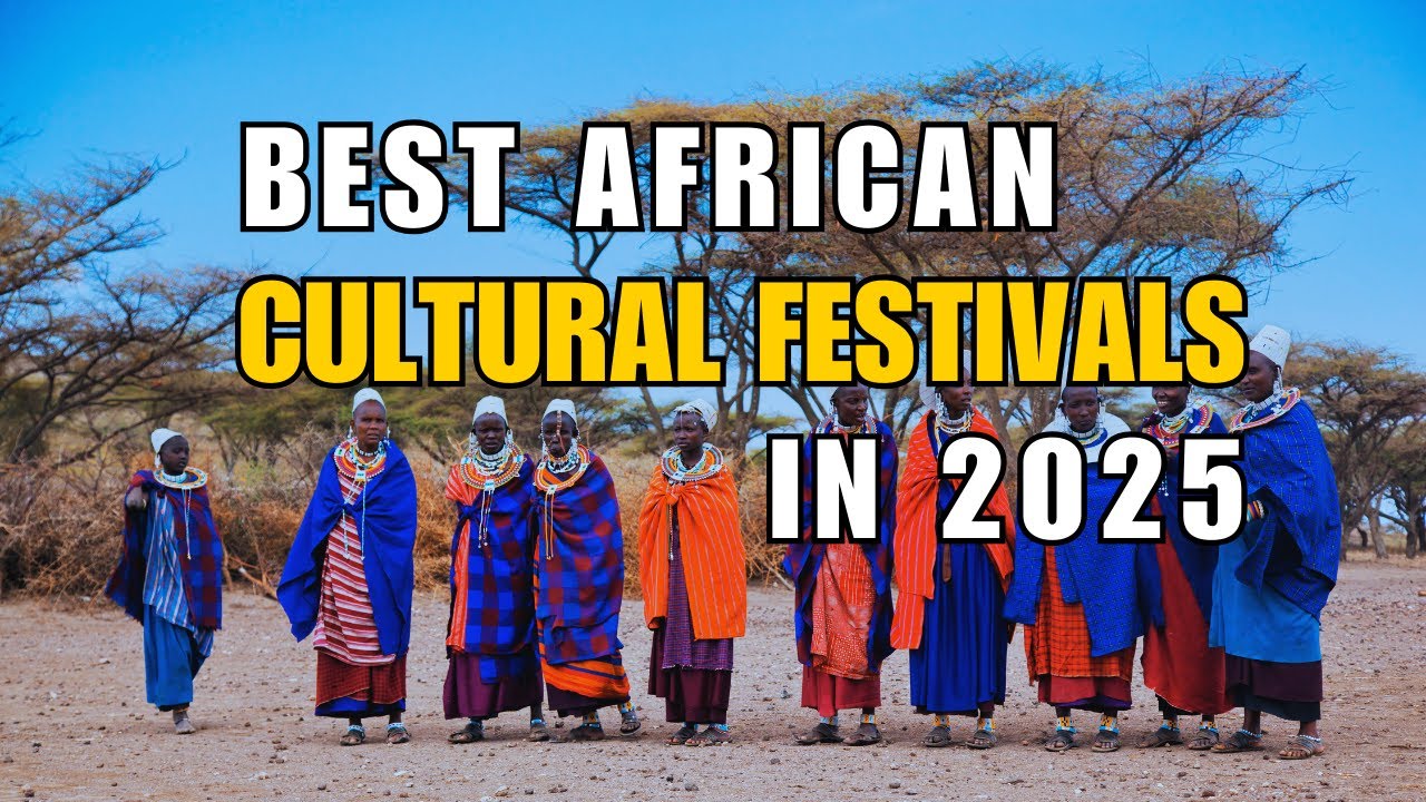 Best Cultural Festivals in Africa 2025