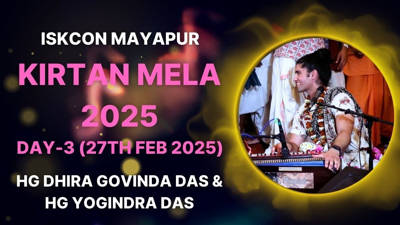 ISKCON Mayapur Kirtan Mela 2025 || Day - 3 || HG Dhira Govinda Das & HG Yogindra Das