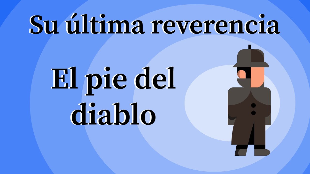Su última reverencia |El pie del diablo| Sir Arthur Conan Doyle -AUDIOLIBRO