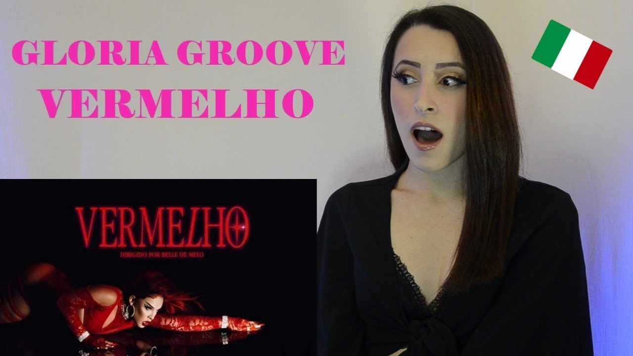 ITALIAN REACTS TO GLORIA GROOVE - VERMELHO (CLIPE OFICIAL) [ 🇧🇷 Português Subs ]