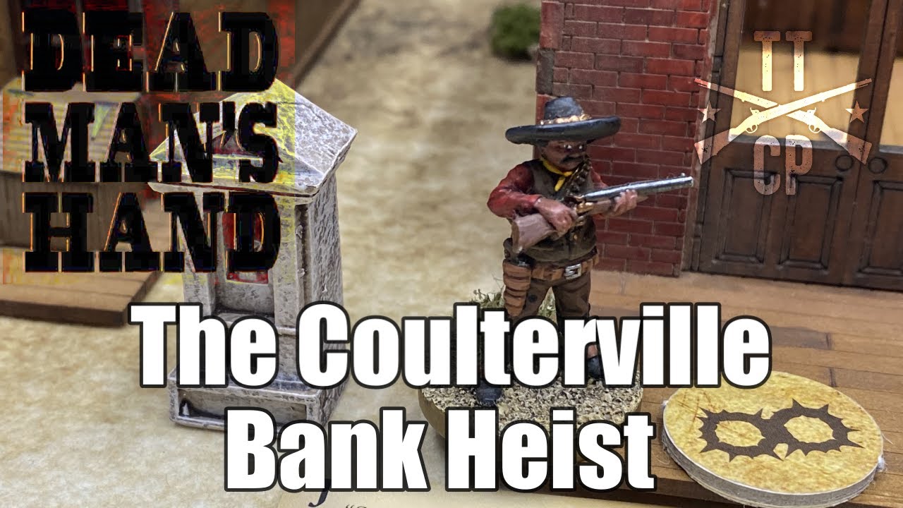 Tabletop CP: Dead Man's Hand Battle Report- The Coulterville Bank Heist