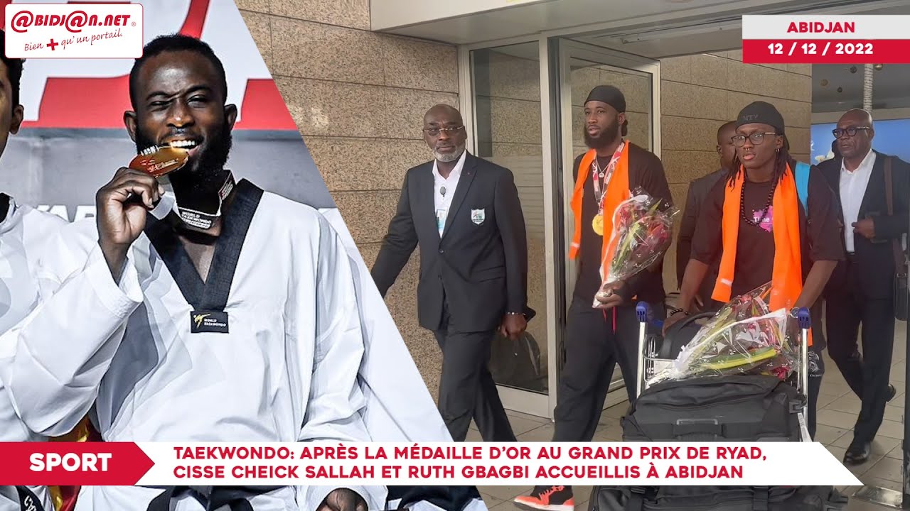 Taekwondo: Après la médaille d’Or au Grand Prix de Riyad, Cisse Cheick et Ruth Gbagbi accueillis