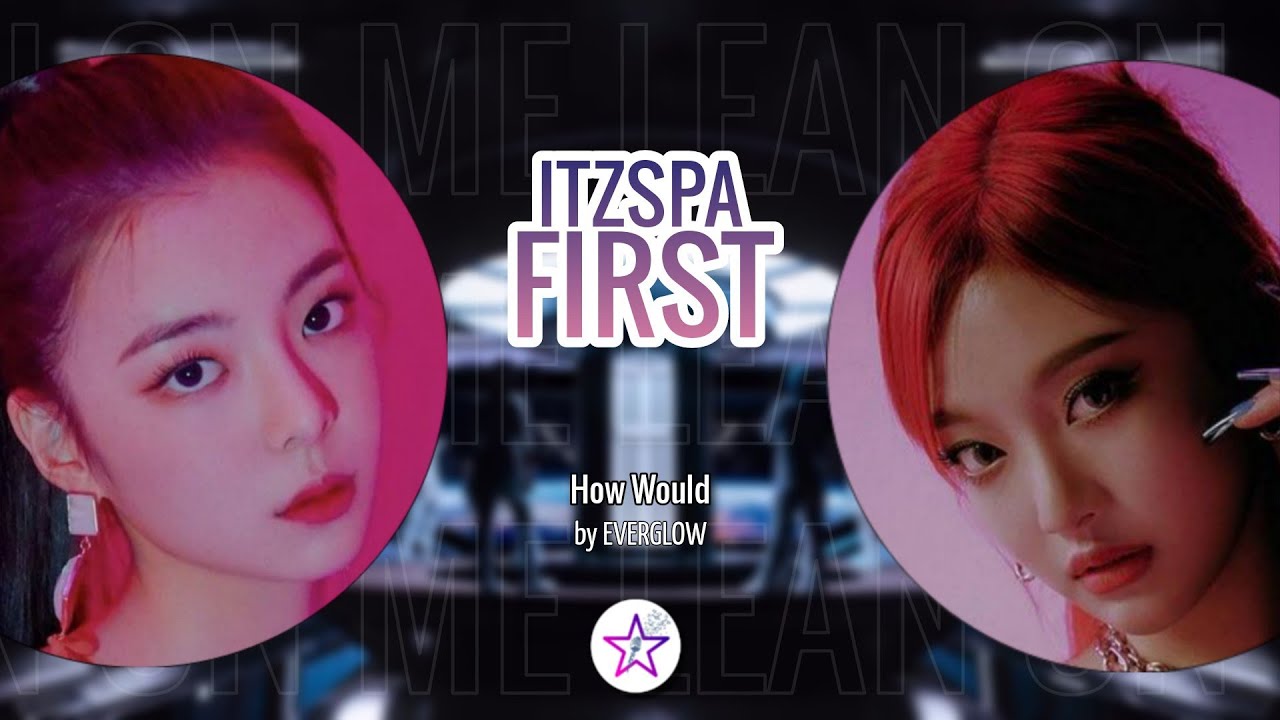 How Would ITZSPA Sing - First by Everglow