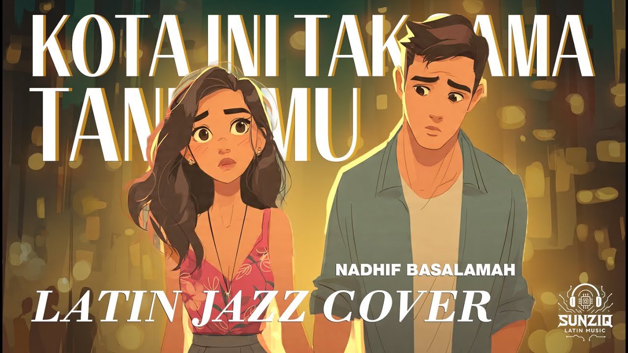 KOTA INI TAK SAMA TANPAMU - NADHIF BASALAMAH (Latin Jazz Fusion | AI Cover)
