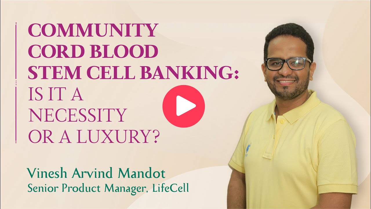 Community Cord Blood Stem Cell Banking: Is It A Necessity Or A Luxury? - Vinesh Arvind Mandot
