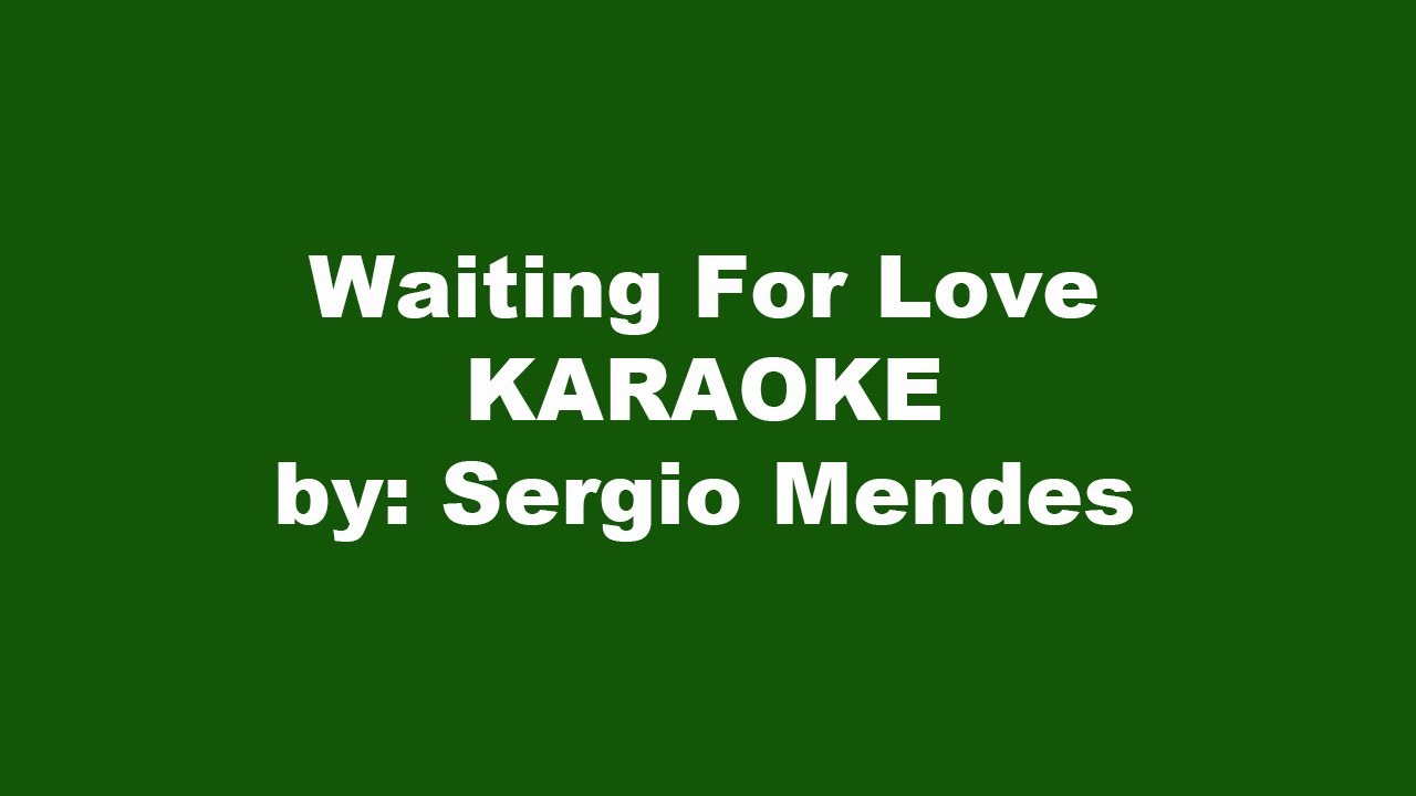 Sergio Mendes Waiting For Love Karaoke