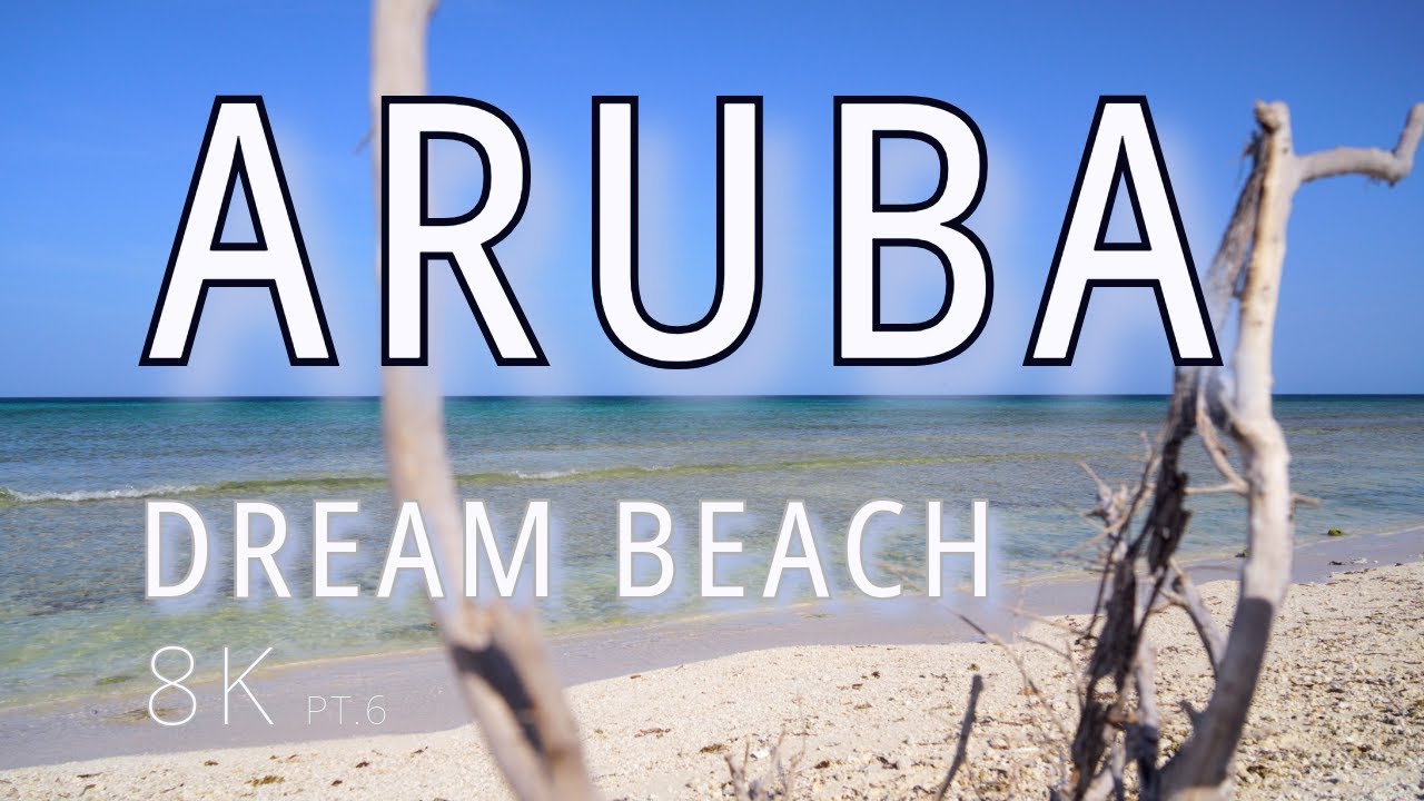 ARUBA Dream Beach pt.6 | a 1-hour film in 8K