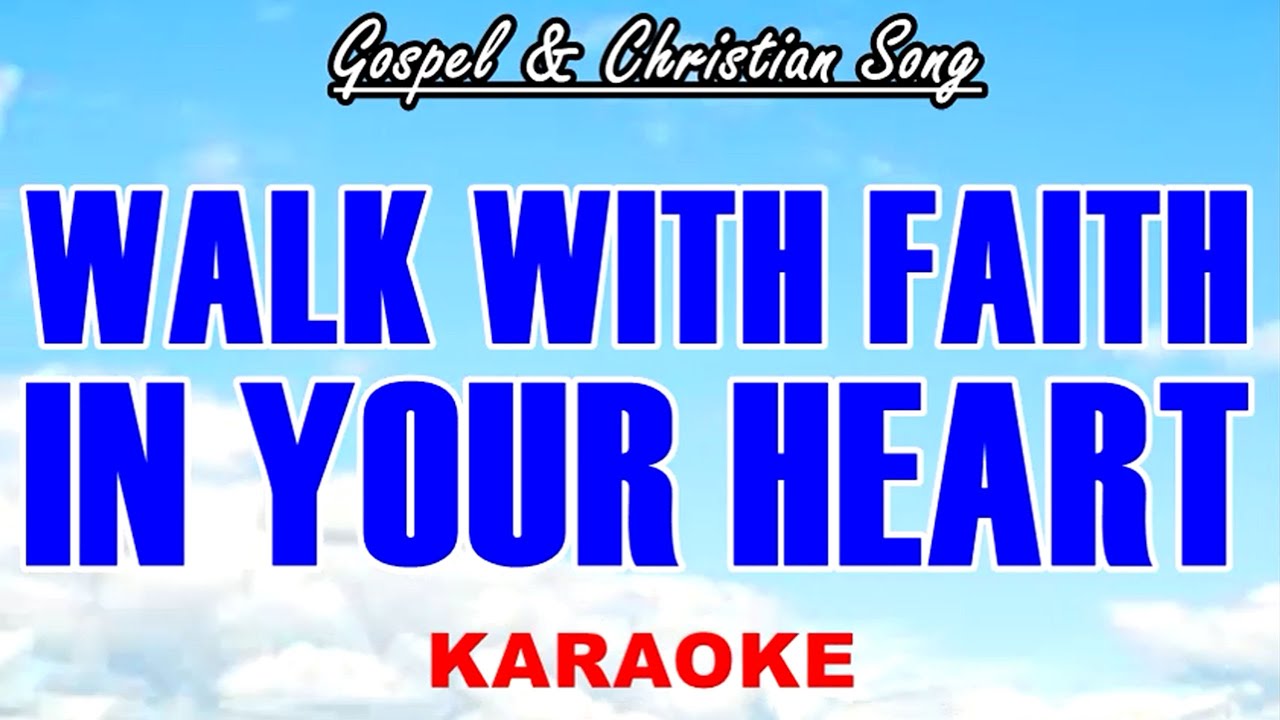 WALK WITH FAITH IN YOUR HEART (Gospel & Christian Song KARAOKE)